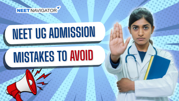 Common mistakes to avoid during NEET UG medical admission process in India