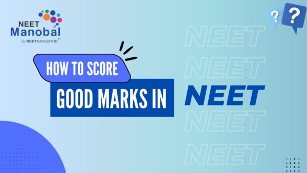 How to Score Good Marks in NEET