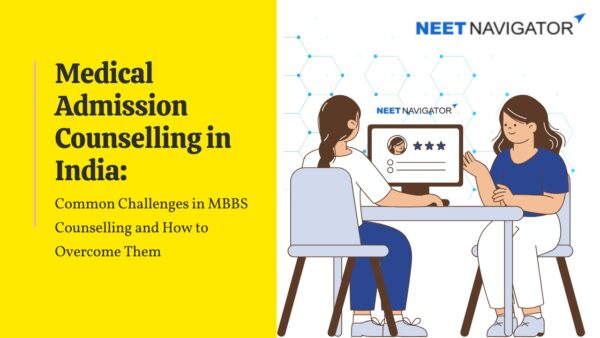 Medical Admission Counselling in India: Common Challenges in MBBS Counselling and How to Overcome Them